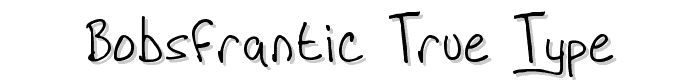 BoBsFrAnTiC True Type font